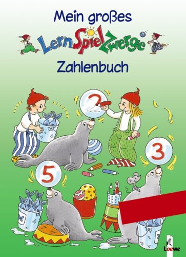 Mein grosses LernSpielZwerge Zahlenbuch: Spielend leicht in die 1. Klasse Non-fiction
