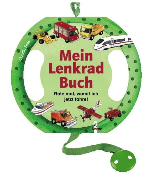 Mein Lenkrad-Buch: Rate mal, womit ich jetzt fahre! (Pappbilderbuch in Lenkradform mit Clip zum Befestigen) Children's books