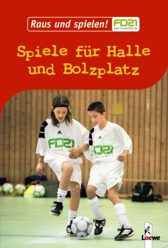 Spiele für Halle und Bolzplatz: Raus und spielen! Children's books