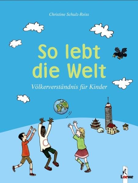 So lebt die Welt: Völkerverständnis für Kinder Learning & Reference