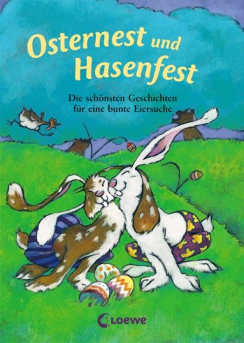 Osternest und Hasenfest: Die schönsten Geschichten für eine bunte Eiersuche Novels & Short Stories