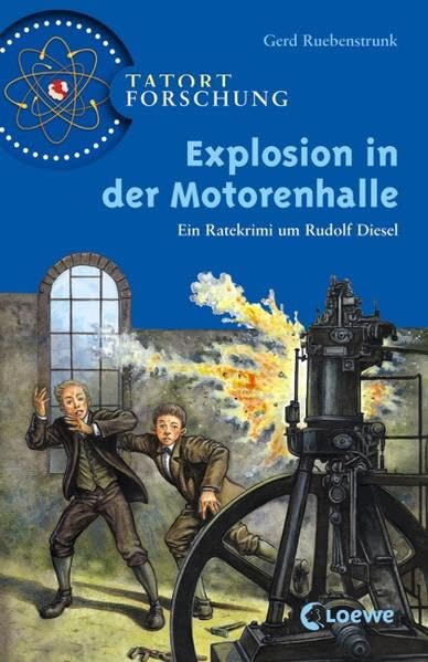 Explosion in der Motorenhalle: Ein Ratekrimi um Rudolf Diesel (Tatort Forschung) Non-fiction