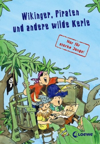 Wikinger, Piraten und andere wilde Kerle - nur für starke Jungs!: Sonderband Novels & Short Stories