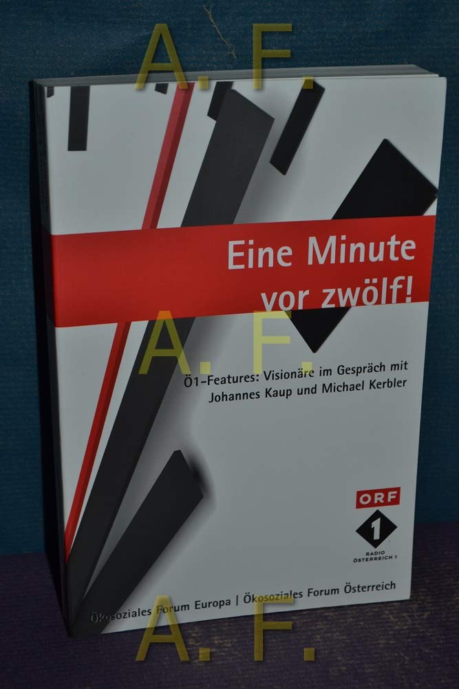 Eine Minute vor zwölf: Ö1-Features: Visionäre im Gespräch mit Johannes Kaup und Michael Kerbler Business & Technology Books