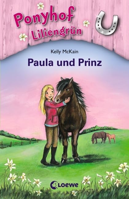 Ponyhof Liliengrün (Band 2) – Paula und Prinz: Spannende Ponyabenteuer für Kinder ab 7 Jahre Books