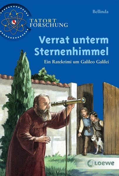 Verrat unterm Sternenhimmel: Ein Ratekrimi um Galileo Galilei - Interaktive Abenteuergeschichte ab 10 Jahre (Tatort Forschung) Historical Fiction
