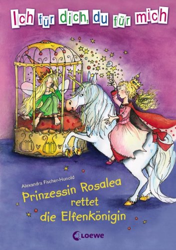 Prinzessin Rosalea rettet die Elfenkönigin Novels & Short Stories