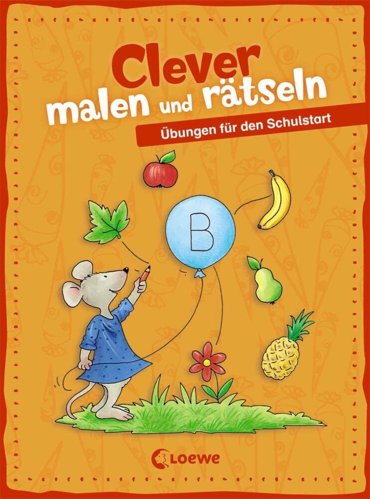 Clever malen und rätseln - Übungen für den Schulstart: Schulanfang leicht gemacht mit 40 Übungen für Kinder ab 5 Jahre Non-fiction