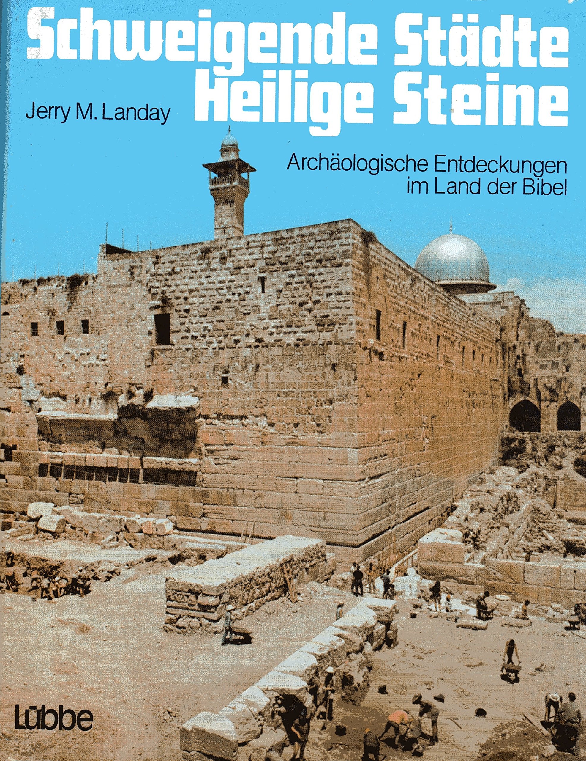 Schweigende Städte, heilige Steine. Archäologische Entdeckungen im Land der Bibel Books