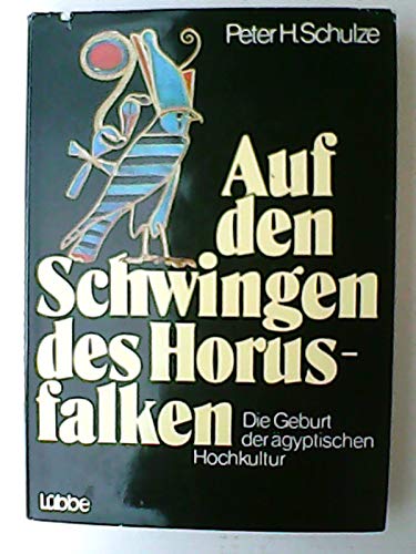 Auf den Schwingen des Horusfalken. Die Geburt der ägyptischen Hochkultur Politics & History
