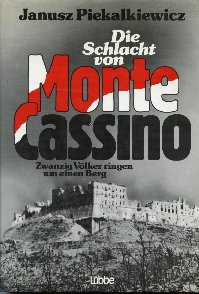 Die Schlacht von Monte Cassino. Zwanzig Völker ringen um einen Berg Politics & History