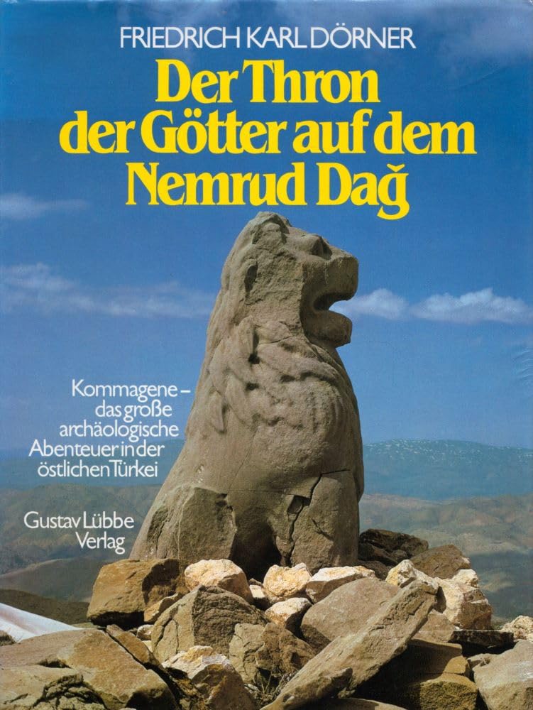 Der Thron der Götter auf dem Nemrud Dag. Kommagene - das große archäologische Abenteuer in der östlichen Türkei. Politics & History