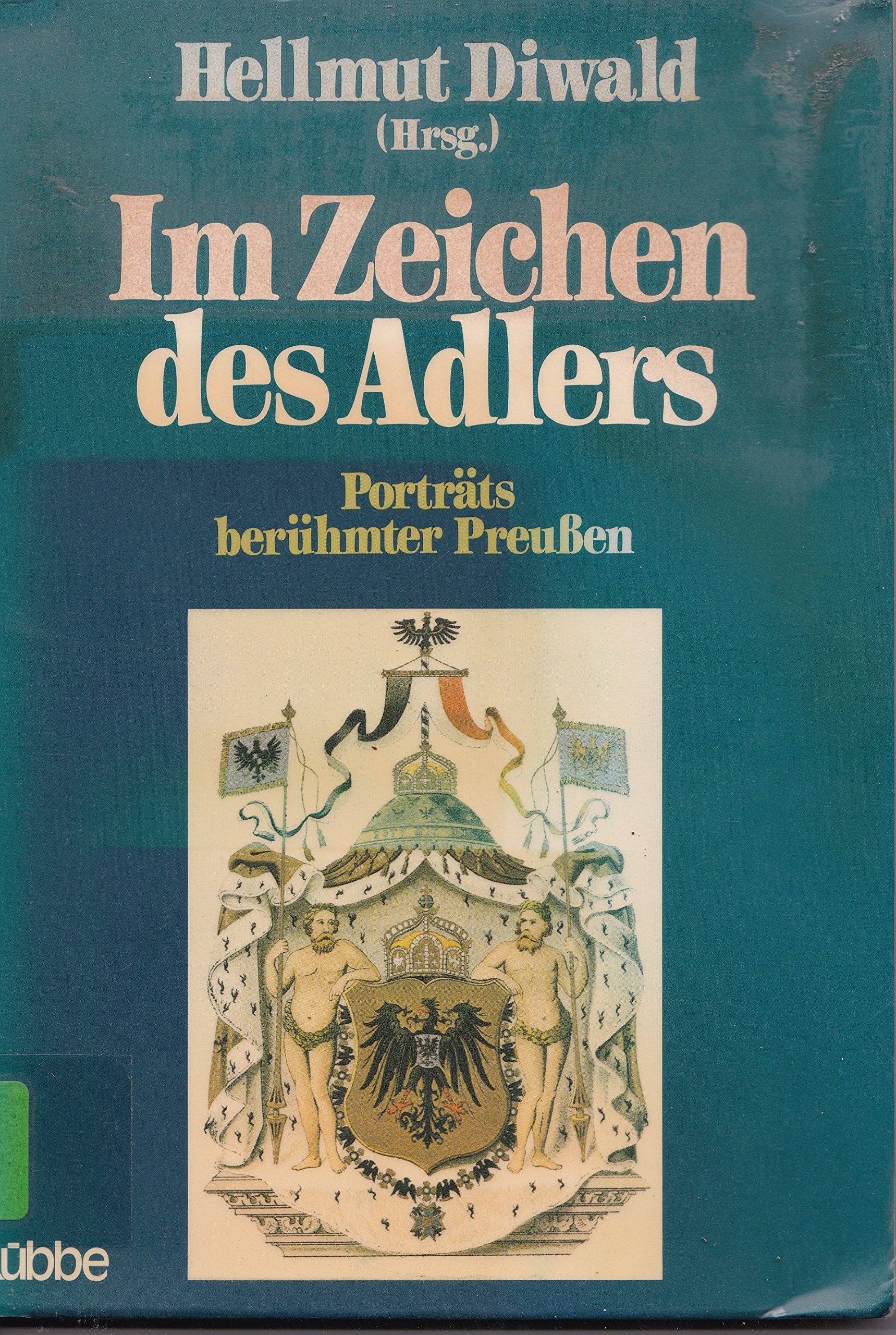 Im Zeichen des Adlers. Porträts berühmter Preußen Politics & History