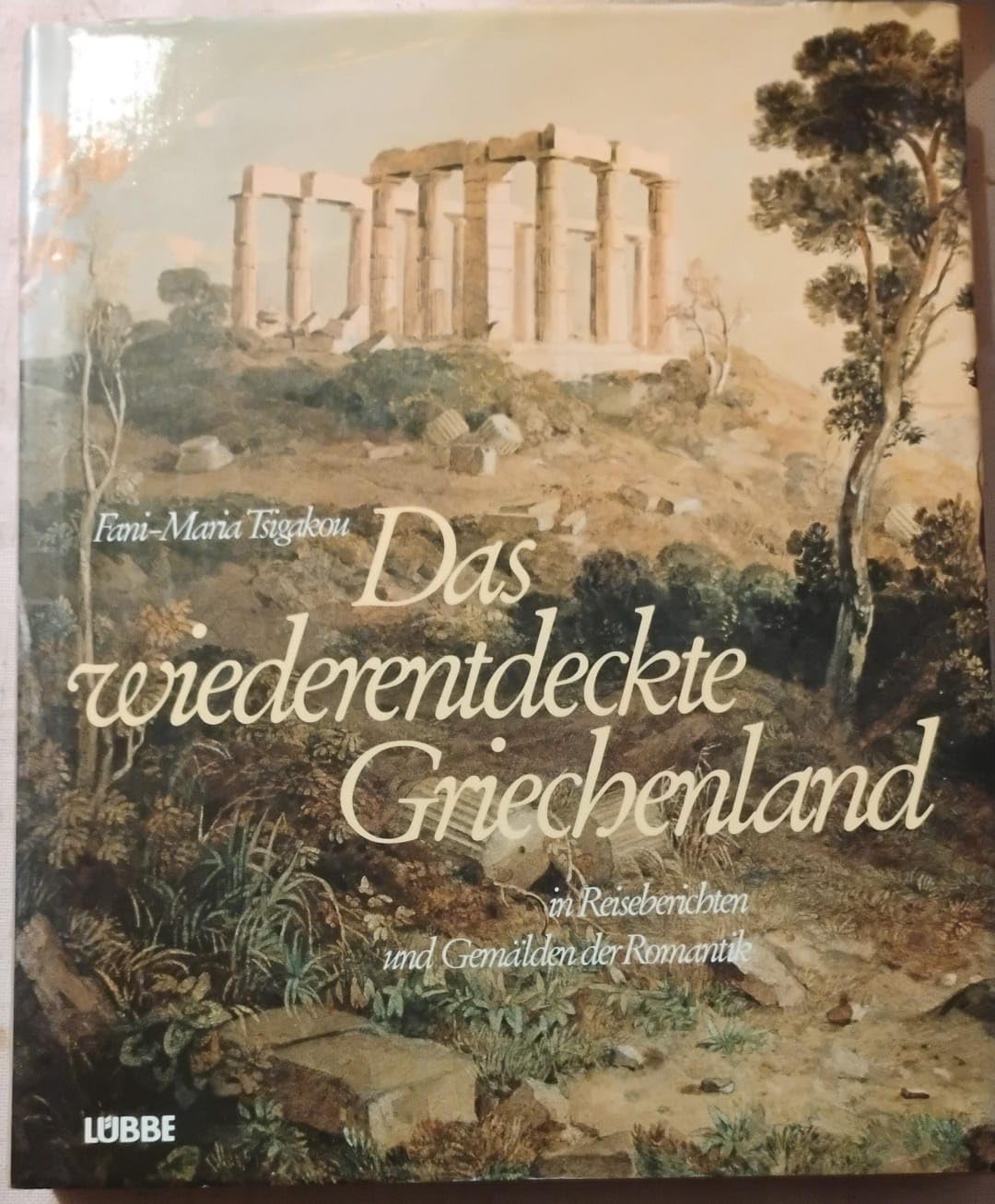 Das wiederentdeckte Griechenland. In Reiseberichten und Gemälden der Romantik Business & Technology