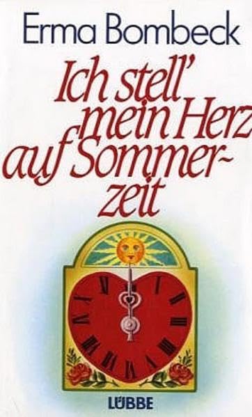 Ich stell' mein Herz auf Sommerzeit (Lübbe Belletristik) Humour & Satire