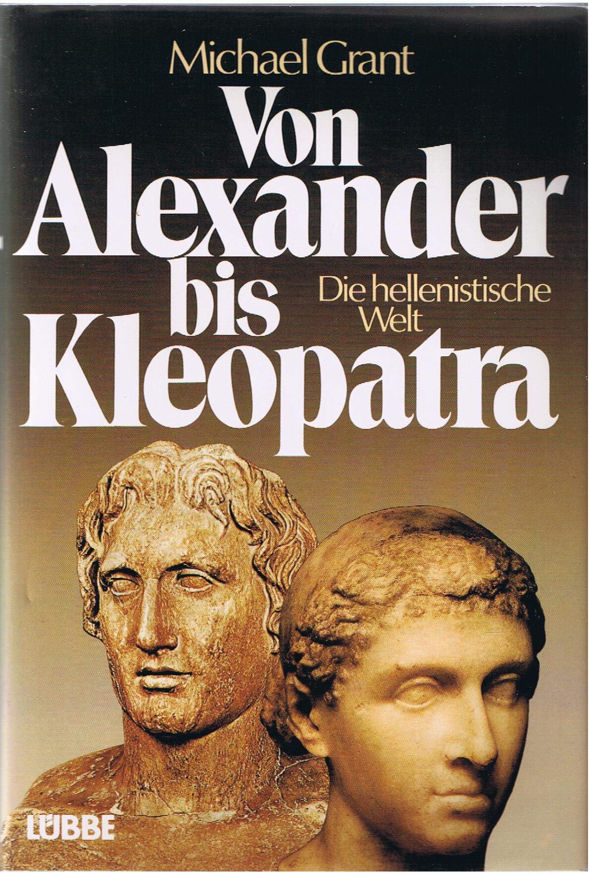 Von Alexander bis Kleopatra. Die hellenistische Welt Politics & History
