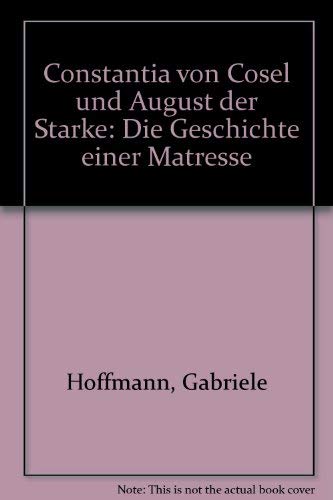 Constantia von Cosel und August der Starke: Die Geschichte einer Mätresse Personalities