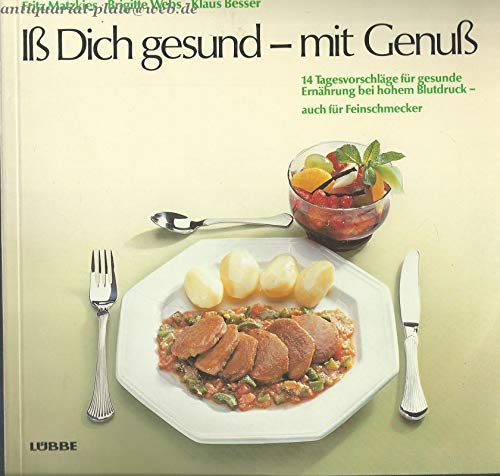 Iss Dich gesund - mit Genuss: 14 Tagesvorschläge für gesunde Ernährung bei hohem Blutdruck - auch für Feinschmecker Health, Nutrition & Fitness