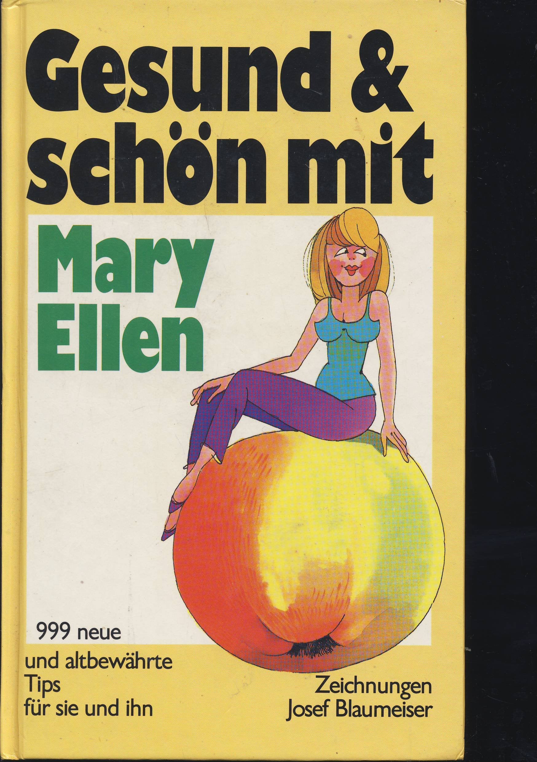 Gesund + schön mit Mary Ellen: 999 neue + altbewährte Tips für sie + ihn Medicine