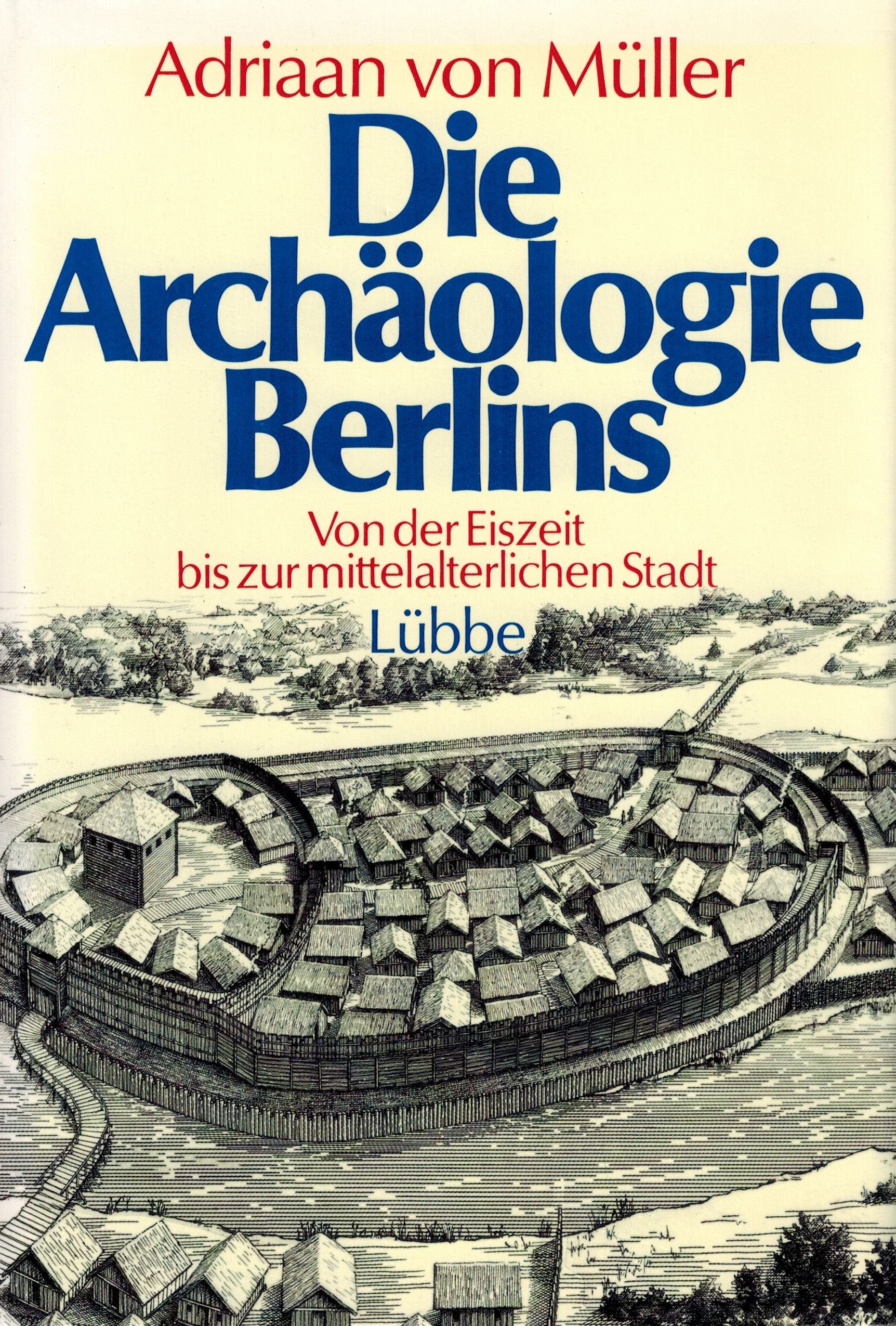 Die Archäologie Berlins: Von der Eiszeit bis zur mittelalterlichen Stadt Natural Sciences