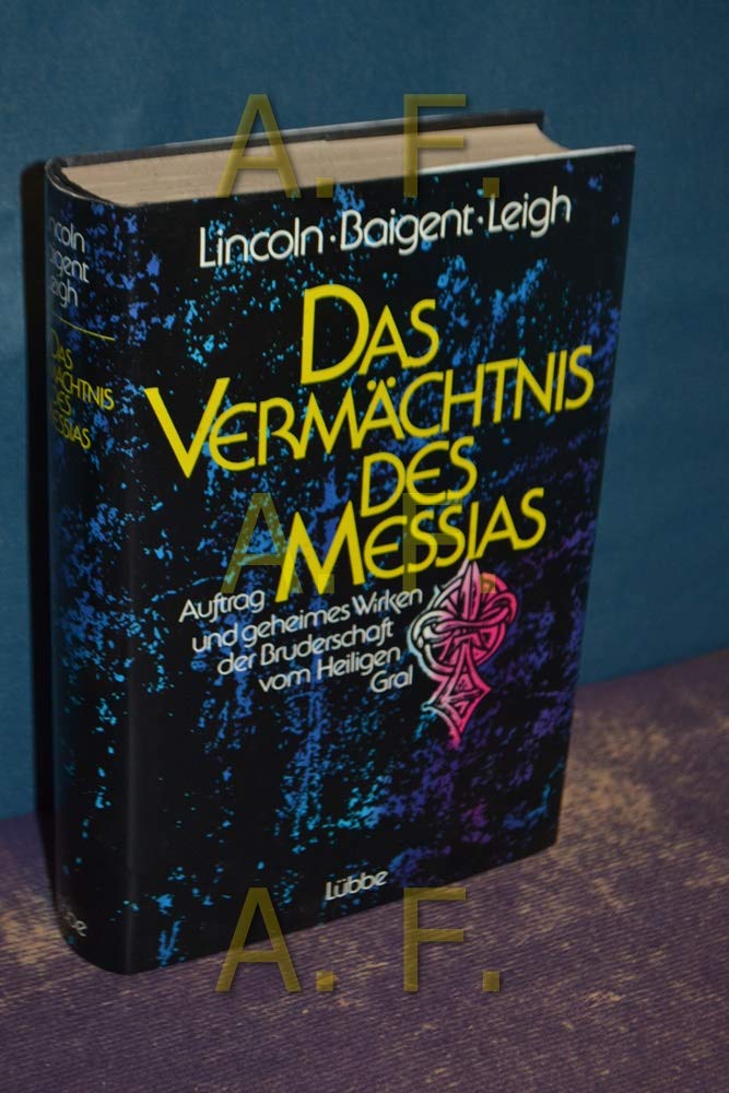 Das Vermächtnis des Messias - Auftrag und geheimes Wirken der Bruderschaft vom Heiligen Gral Religion & Esotericism