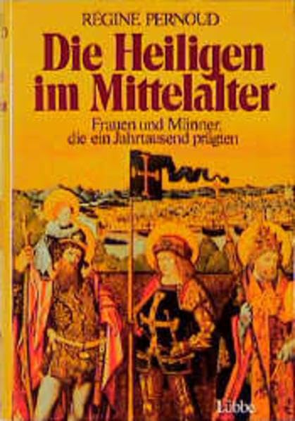 Die Heiligen im Mittelalter: Frauen und Männer, die ein Jahrtausend prägten Politics & History