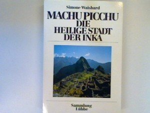 Machu Picchu - Die Heilige Stadt der Inka Books