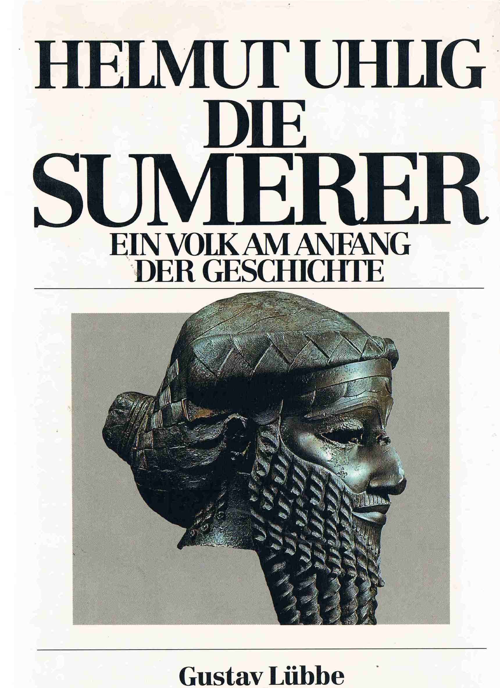 Die Sumerer: Ein Volk am Anfang der Geschichte (Lübbe Sachbuch) Politics & History