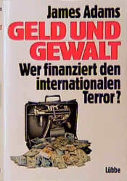 Geld und Gewalt: Wer finanziert den internationalen Terror? Business, Finance & Career