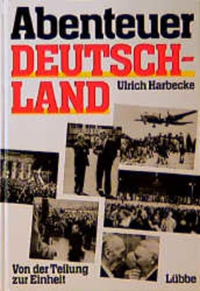 Abenteuer Deutschland: Von der Teilung zur Einheit Politics & History