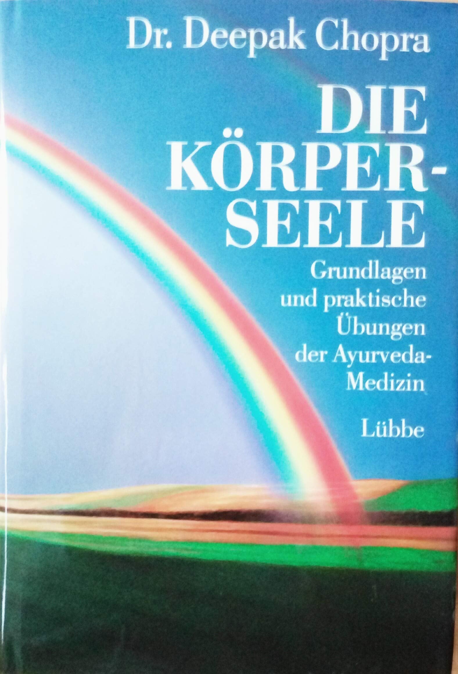 Die Körperseele: Grundlagen und praktische Übungen der Ayurveda-Medizin Self-help
