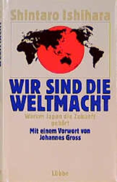 Wir sind die Weltmacht: Warum Japan die Zukunft gehört (Lübbe Politik /Zeitgeschichte) Business, Finance & Career