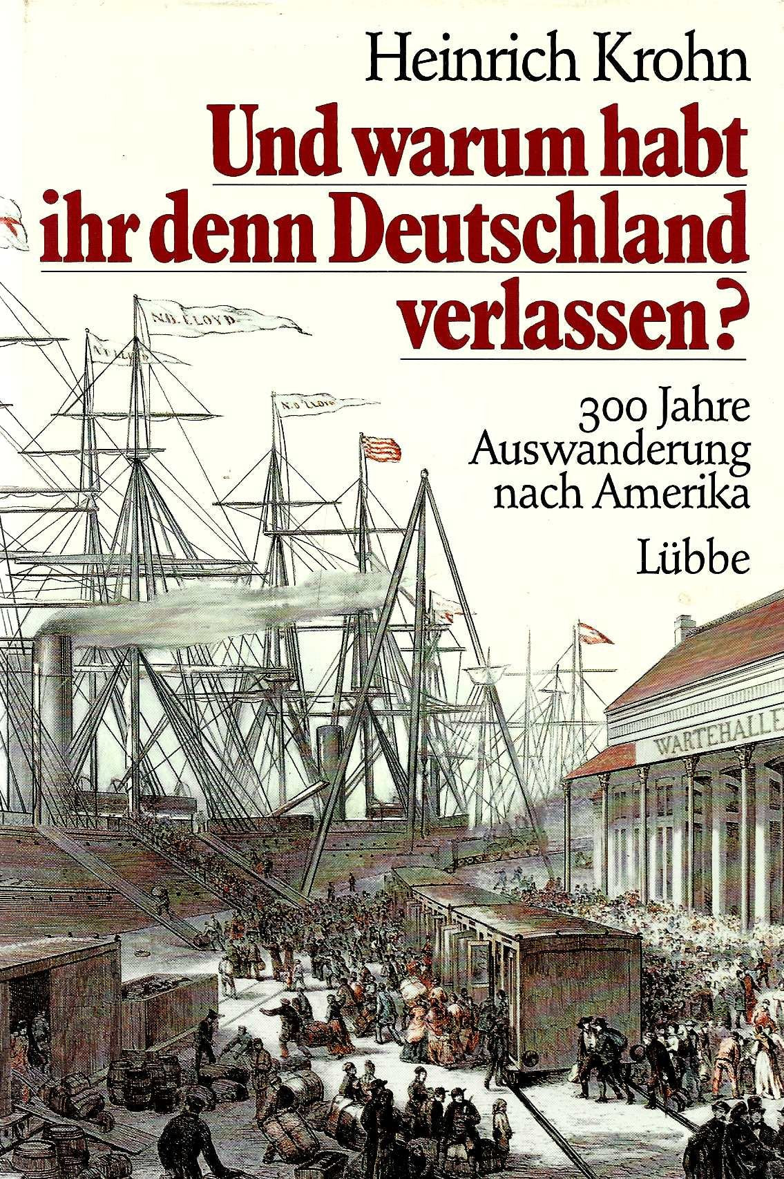 Und warum habt ihr denn Deutschland verlassen?: 300 Jahre Auswanderung nach Amerika (Lübbe Belletristik) Politics & History