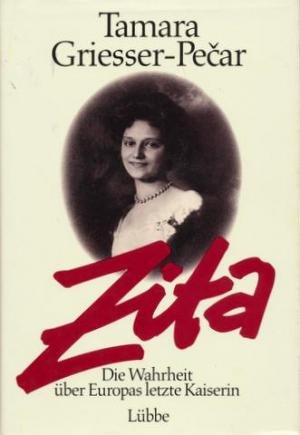 Zita: Die Wahrheit über Europas letzte Kaiserin (Lübbe Biographien) Politics & Society Books