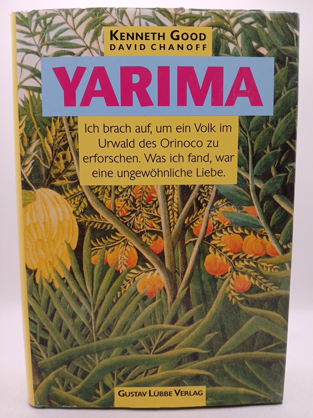 Yarima: Ich brach auf, um ein Volk im Urwald des Orinoco zu erforschen. Was ich fand, war eine ungewöhnliche Liebe Fiction