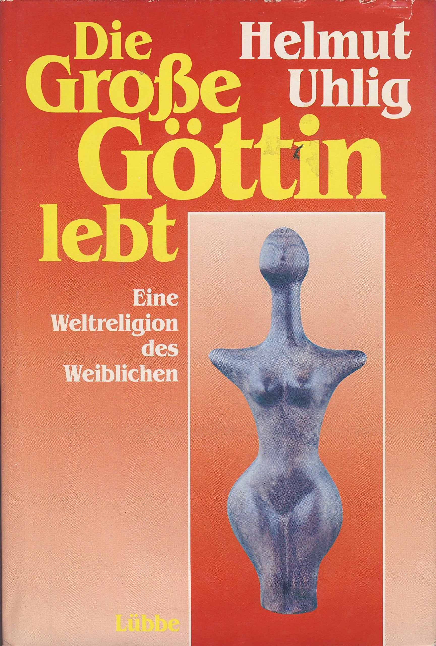 Die Große Göttin lebt: Eine Weltreligion des Weiblichen (Lübbe Religion) Religion & Esotericism