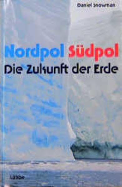 Nordpol - Südpol: Die Zukunft der Erde: Sachbuch Travelogues