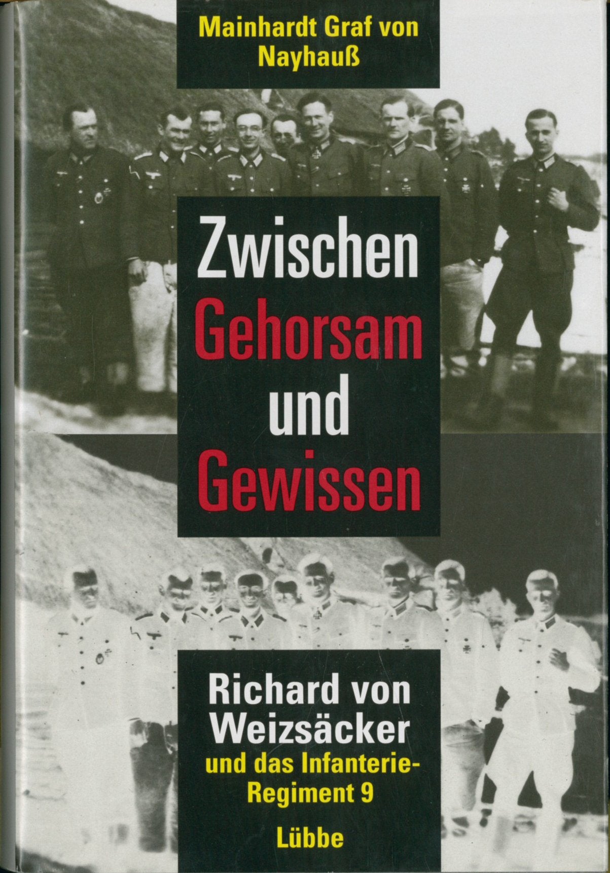 Zwischen Gehorsam und Gewissen: Richard von Weizsäcker und das Infanterieregiment 9 (Lübbe Politik /Zeitgeschichte) Memories