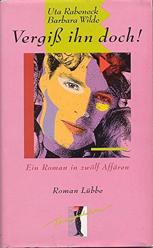 Vergiss ihn doch!: Ein Roman in zwölf Affären (Bastei Lübbe Frauengeschichten) Contemporary literature