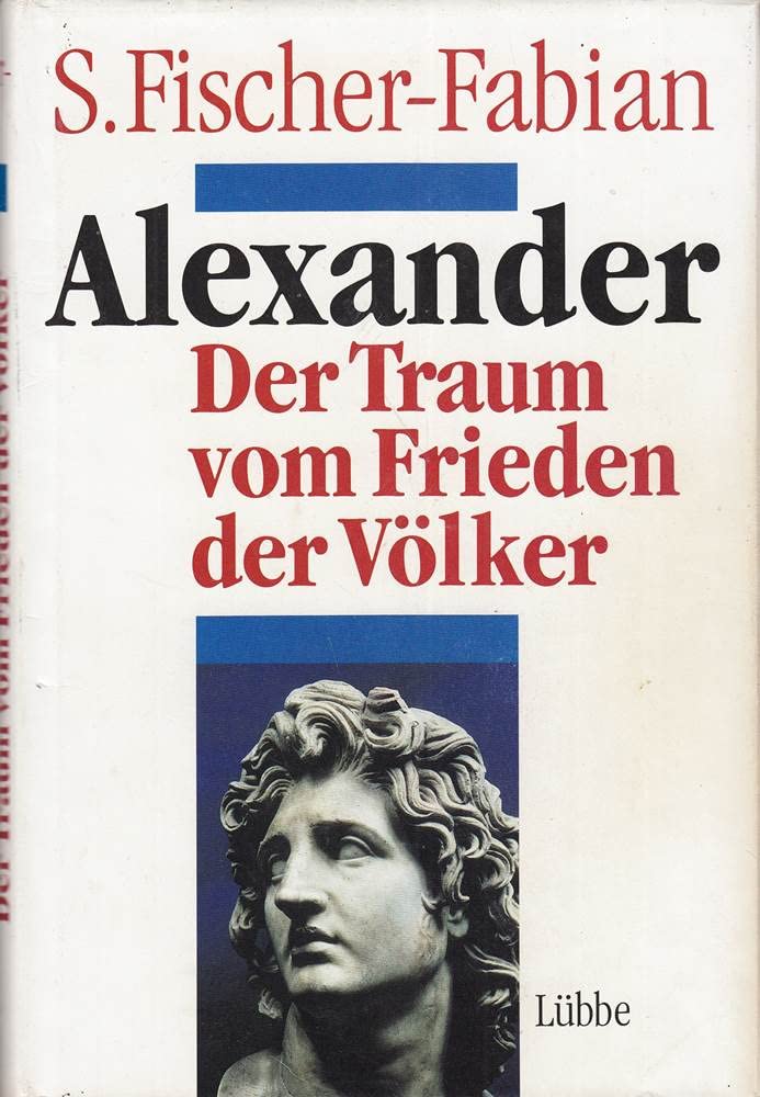 Alexander: Der Traum vom Frieden der Völker (Lübbe Geschichte) Politics & Society