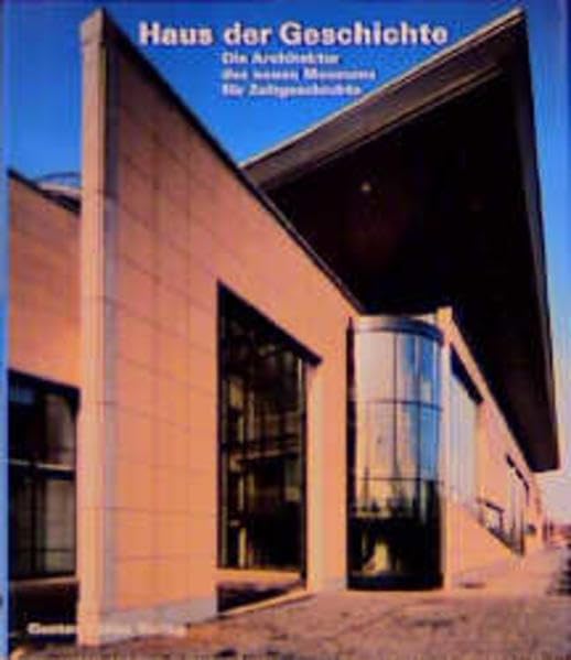 Haus der Geschichte: Die Architektur des neuen Museums fur Zeitgeschichte book