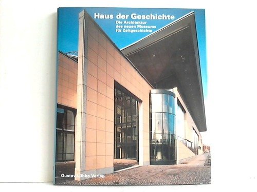 Haus der Geschichte. Die Architektur des neuen Museums für Zeitgeschichte. Books