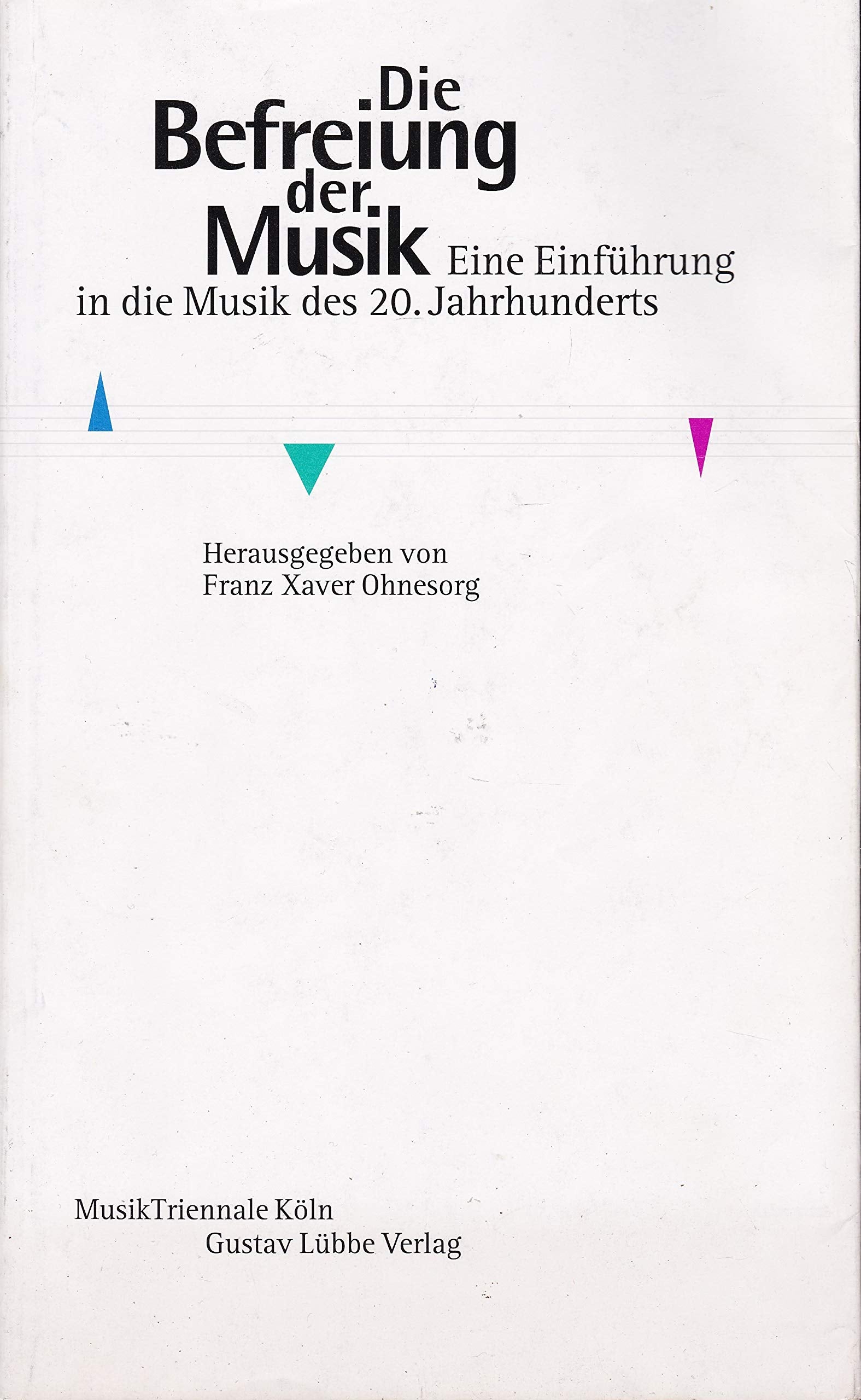 Die Befreiung der Musik. Eine Einführung in die Musik des 20. Jahrhunderts. Books
