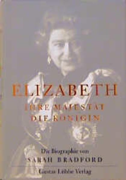 Elizabeth: Ihre Majestät die Königin. Eine Biographie (Lübbe Biographien) Books