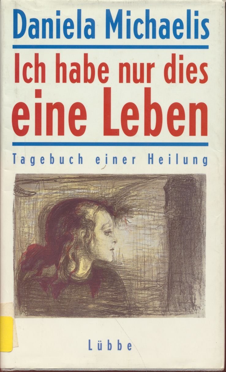 Ich habe nur dies eine Leben: Tagebuch einer Heilung (Lübbe Belletristik) Memories