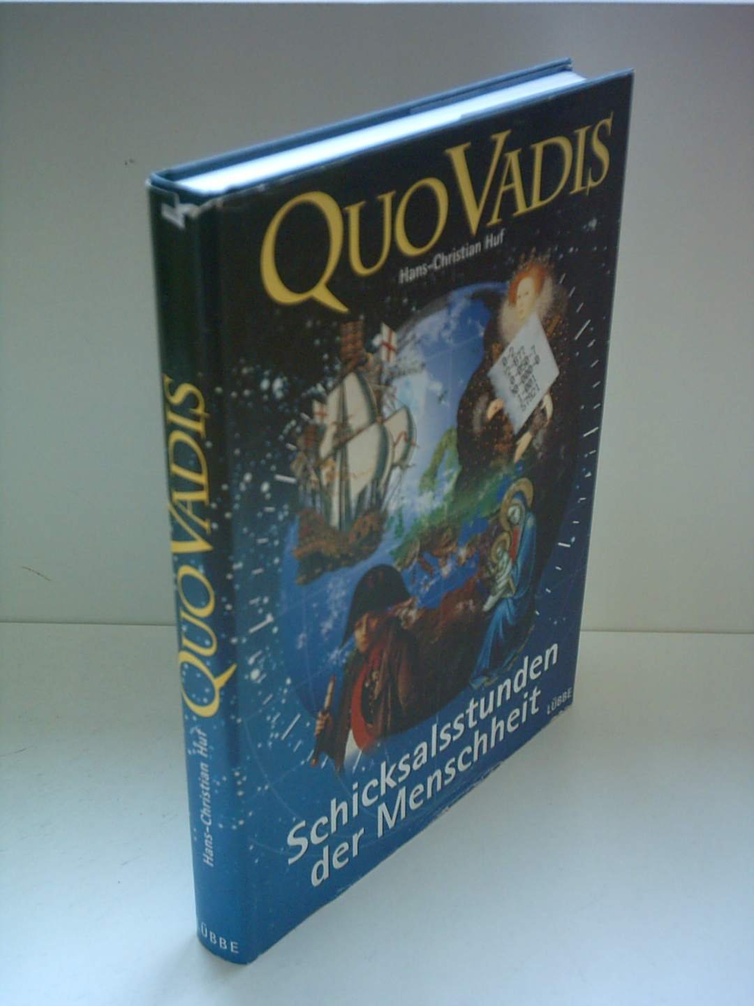 Quo Vadis, Augenblicke der Geschichte, Bd.1, Schicksalsstunden der Menschheit (Lübbe TV-Begleiter) Politics & History