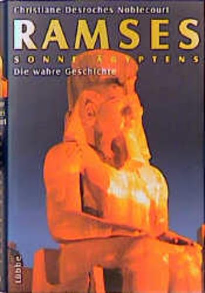 Ramses II - Sonne Ägyptens: Die wahre Geschichte (Lübbe Geschichte) Politics & History