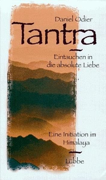 Tantra: Eintauchen in die absolute Liebe (Lübbe Östliche Philosophie) Religion & Esotericism