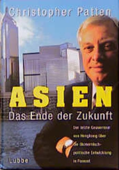 Asien: Das Ende der Zukunft (Lübbe Politik /Zeitgeschichte) Politics & History