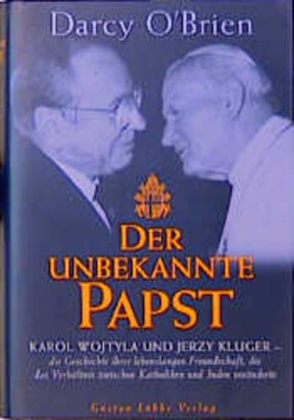 Der unbekannte Papst: Karol Wojtila und Jerzy Kluger-Die Geschichte ihre (Lübbe Religion) Books
